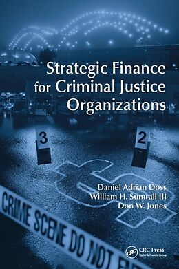 Kartonierter Einband Strategic Finance for Criminal Justice Organizations von Daniel Adrian Doss, William H. Sumrall III, Don W. Jones