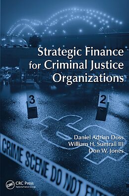 E-Book (pdf) Strategic Finance for Criminal Justice Organizations von Daniel Adrian Doss, William H. Sumrall III, Don W. Jones