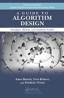 E-Book (pdf) A Guide to Algorithm Design von Anne Benoit, Yves Robert, Frédéric Vivien