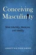 Kartonierter Einband Conceiving Masculinity von Liberty Walther Barnes