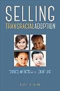 Couverture cartonnée Selling Transracial Adoption: Families, Markets, and the Color Line de Elizabeth Raleigh