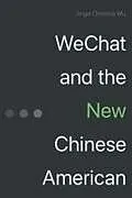Fester Einband WeChat and the New Chinese American von Jingsi Christina Wu