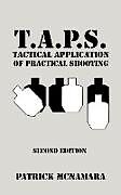 Kartonierter Einband T.A.P.S. Tactical Application of Practical Shooting von Patrick Mcnamara