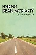 Couverture cartonnée Finding Dean Moriarty de Michael Boloker