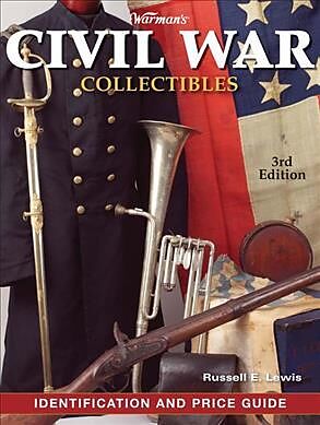 Warman's Civil War Collectibles Identification and Price Guide