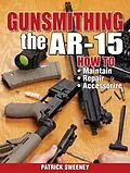 E-Book (epub) Gunsmithing - The AR-15 von Patrick Sweeney