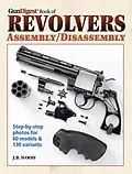 E-Book (epub) The Gun Digest Book of Revolvers Assembly/Disassembly von J. B. Wood