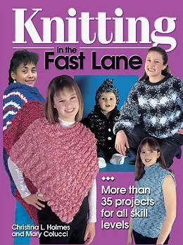 E-Book (epub) Knitting in the Fast Lane von Christina L. Holmes, Mary Colucci