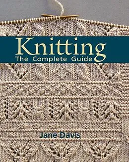 E-Book (epub) Knitting - The Complete Guide von Jane Davis