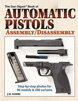 E-Book (epub) Automatic Pistols Assembly/Disassembly von J B Wood