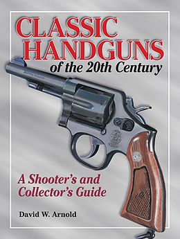 E-Book (epub) Classic Handguns of the 20th Century von David Arnold