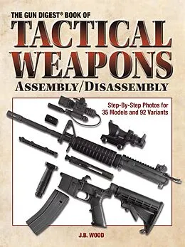 E-Book (epub) The Gun Digest Book of Tactical Weapons Assembly/Disassembly von J B Wood