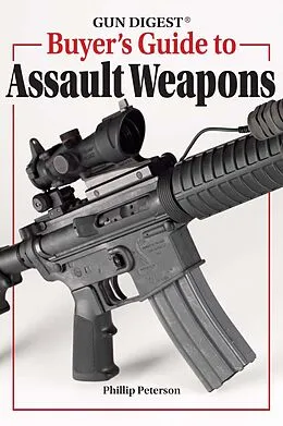 E-Book (epub) Gun Digest Buyer's Guide To Assault Weapons von Phillip Peterson