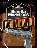 E-Book (epub) Gun Digest Beretta 92S Assembly/Disassembly Instructions von J. B. Wood
