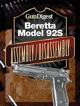 E-Book (epub) Gun Digest Beretta 92S Assembly/Disassembly Instructions von J. B. Wood