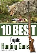 E-Book (epub) Gun Digest Presents 10 Best Coyote Guns von Jennifer Pearsall