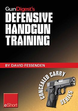 E-Book (epub) Gun Digest's Defensive Handgun Training eShort von David Fessenden