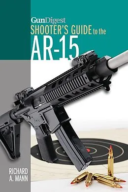 E-Book (epub) Gun Digest Shooter's Guide to the AR-15 von Richard A. Mann