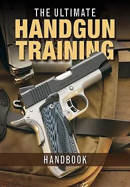 E-Book (epub) The Ultimate Handgun Training Handbook von Gun Digest Editors