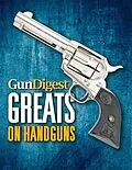 E-Book (epub) Gun Digest Greats on Handguns von Gun Digest Editors