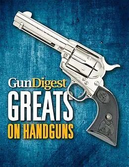 E-Book (epub) Gun Digest Greats on Handguns von Gun Digest Editors