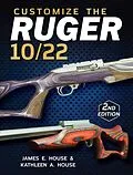 E-Book (epub) Customize the Ruger 10/22 von James E. House, Kathleen A. House