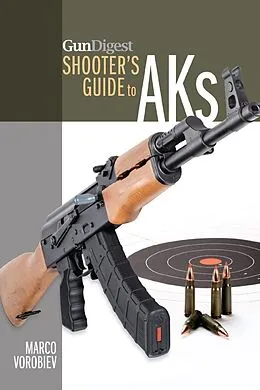 E-Book (epub) Gun Digest Shooter's Guide to AKs von Marco Vorobiev