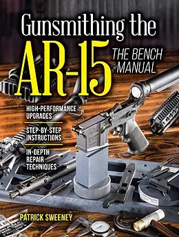 E-Book (epub) Gunsmithing the AR-15, The Bench Manual von Patrick Sweeney
