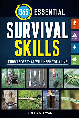 Kartonierter Einband 365 Essential Survival Skills: Knowledge That Will Keep You Alive von Creek Stewart