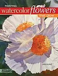 E-Book (epub) Painting Watercolor Flowers That Glow von Jan Kunz