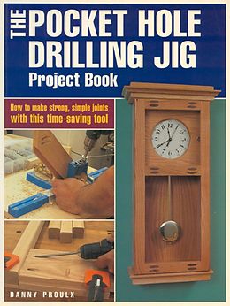 E-Book (epub) The Pocket Hole Drilling Jig Project Book von Danny Proulx