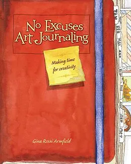 E-Book (epub) No Excuses Art Journaling von Gina Rossi Armfield