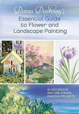 ePUB Donna Dewberry's Essential Guide to Flower and Landscape Painting von Donna Dewberry