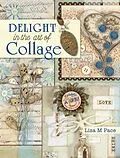E-Book (epub) Delight in the Art of Collage von Lisa M. Pace