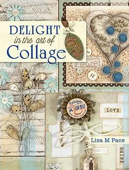 E-Book (epub) Delight in the Art of Collage von Lisa M. Pace