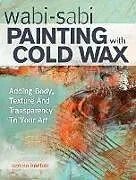 Kartonierter Einband WABI SABI PAINTING WITH COLD WAX von Serena Barton