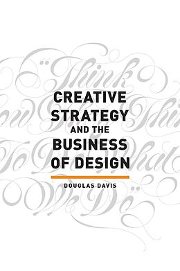 eBook (epub) Creative Strategy and the Business of Design de Douglas Davis