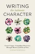 E-Book (epub) Writing the Intimate Character von Jordan Rosenfeld