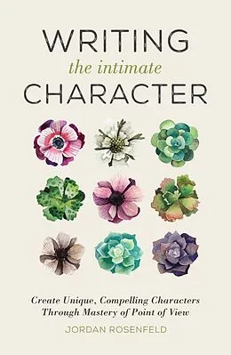 E-Book (epub) Writing the Intimate Character von Jordan Rosenfeld