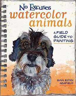 E-Book (epub) No Excuses Watercolor Animals von Gina Rossi Armfield