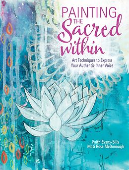 E-Book (epub) Painting the Sacred Within von Faith Evans-Sills, Mati McDonough