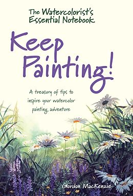 E-Book (epub) The Watercolorist's Essential Notebook - Keep Painting! von Gordon Mackenzie