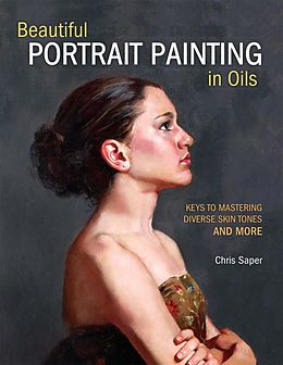 E-Book (epub) Beautiful Portrait Painting in Oils von Chris Saper