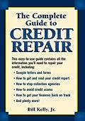 E-Book (epub) The Complete Guide To Credit Repair von Bill Kelly
