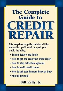 E-Book (epub) The Complete Guide To Credit Repair von Bill Kelly