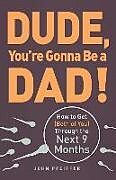 Couverture cartonnée Dude, You're Gonna Be a Dad! de John Pfeiffer