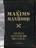 E-Book (epub) The Maxims of Manhood von Jeff Wilser