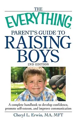 E-Book (epub) The Everything Parent's Guide to Raising Boys von Cheryl L Erwin