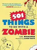 E-Book (epub) 501 Things to Do with a Zombie von J. C. Richards