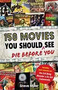 E-Book (epub) 150 Movies You Should Die Before You See von Steve Miller